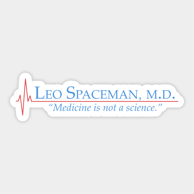 Dr Spaceman - Medicine is Not a Science - 30 Rock Sticker by sadsquatch
